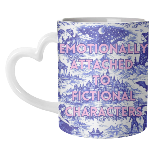 Emotionally Attached to Fictional Characters - unique mug by Lilly Rose