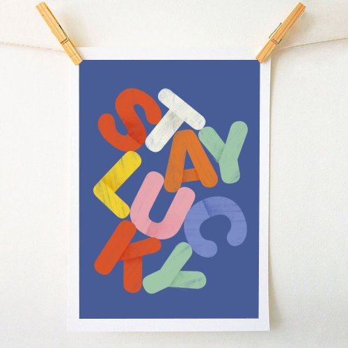 Stay Lucky: A Colorful Reminder of Positivity - A1 - A4 art print by Ania Wieclaw