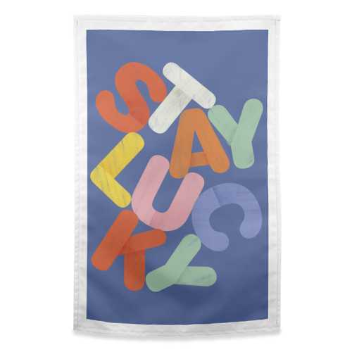 Stay Lucky: A Colorful Reminder of Positivity - funny tea towel by Ania Wieclaw