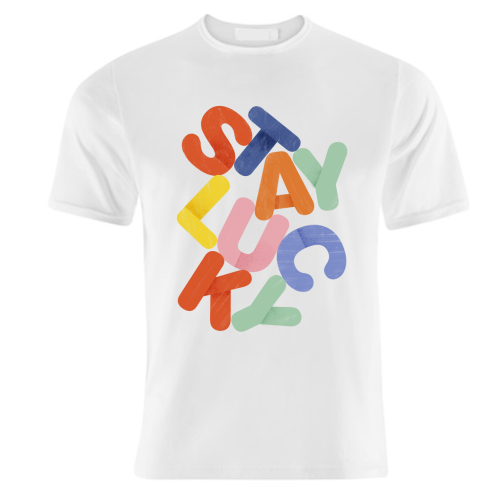 Stay Lucky: A Colorful Reminder of Positivity - unique t shirt by Ania Wieclaw