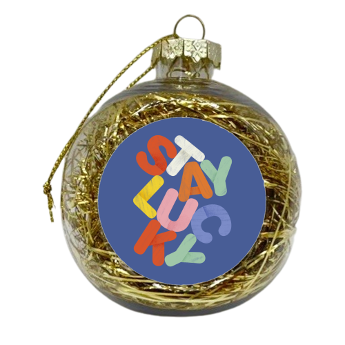 Stay Lucky: A Colorful Reminder of Positivity - xmas bauble by Ania Wieclaw