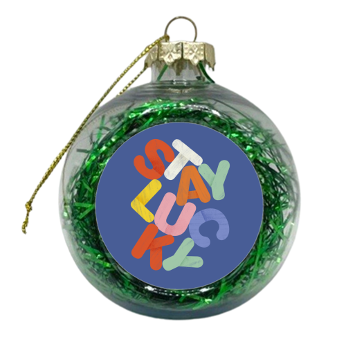 Stay Lucky: A Colorful Reminder of Positivity - xmas bauble by Ania Wieclaw