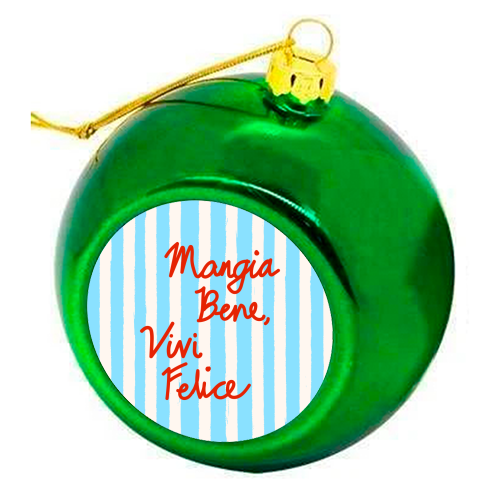 Mangia Bene Vivi Felice - Eat Well Live Happy Italian Quote Blue Stripes - colourful christmas bauble by EZbie