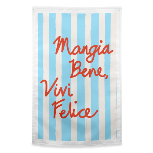 Mangia Bene Vivi Felice - Eat Well Live Happy Italian Quote Blue Stripes - funny tea towel by EZbie