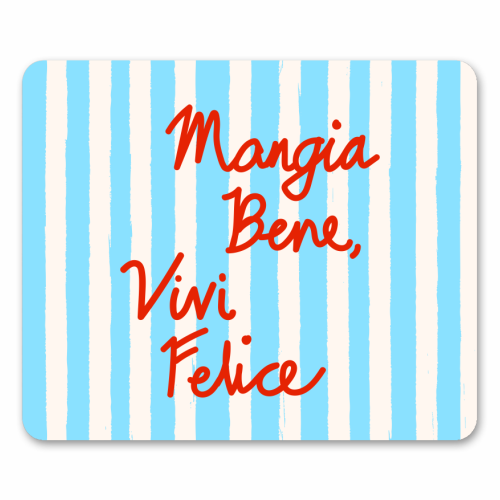 Mangia Bene Vivi Felice - Eat Well Live Happy Italian Quote Blue Stripes - mouse mat by EZbie