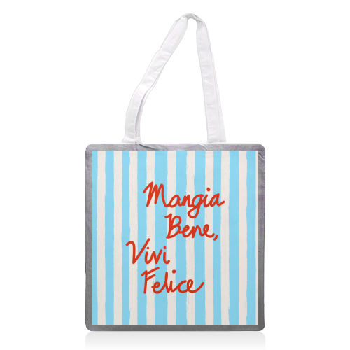 Mangia Bene Vivi Felice - Eat Well Live Happy Italian Quote Blue Stripes - printed canvas tote bag by EZbie