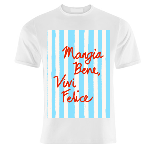Mangia Bene Vivi Felice - Eat Well Live Happy Italian Quote Blue Stripes - unique t shirt by EZbie