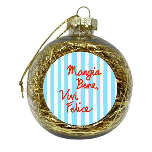 Mangia Bene Vivi Felice - Eat Well Live Happy Italian Quote Blue Stripes - xmas bauble by EZbie