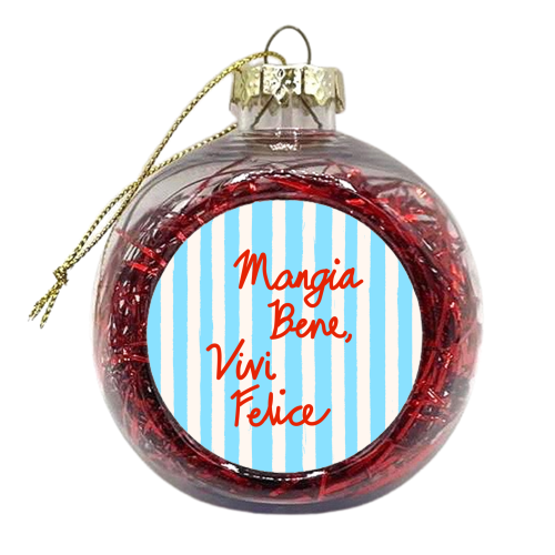 Mangia Bene Vivi Felice - Eat Well Live Happy Italian Quote Blue Stripes - xmas bauble by EZbie