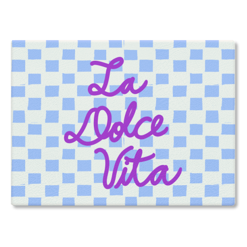 La Dolce Vita Sweet Life Italian Quote Blue Checkered Minimalist - glass chopping board by EZbie