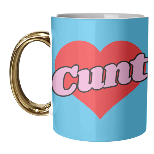 Cunt - unique mug by Lilly Rose