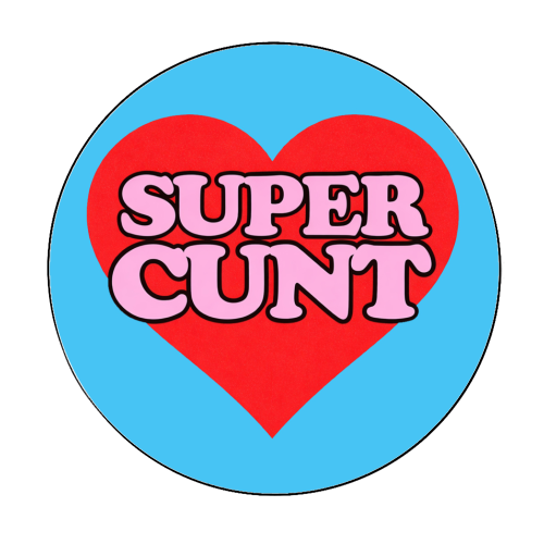 Super Cunt - Circle Sticker by Lilly Rose