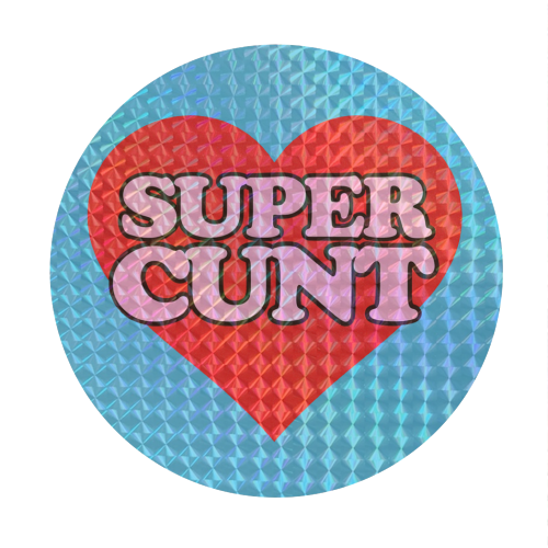Super Cunt - Circle Sticker by Lilly Rose