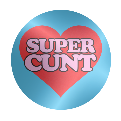 Super Cunt - Circle Sticker by Lilly Rose