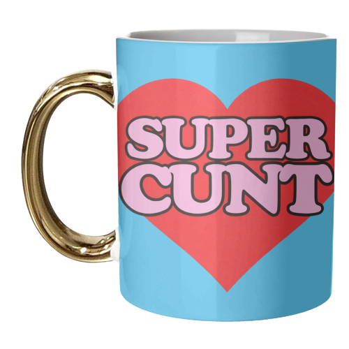 Super Cunt - unique mug by Lilly Rose