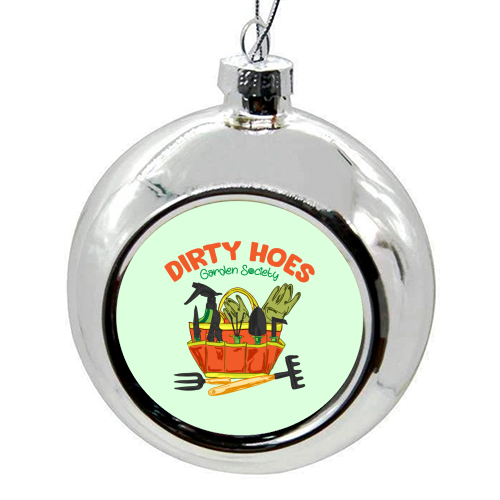 Dirty Hoes Garden Society Quirky Gardening Illustration - colourful christmas bauble by AbstraBotanica by Ezbie