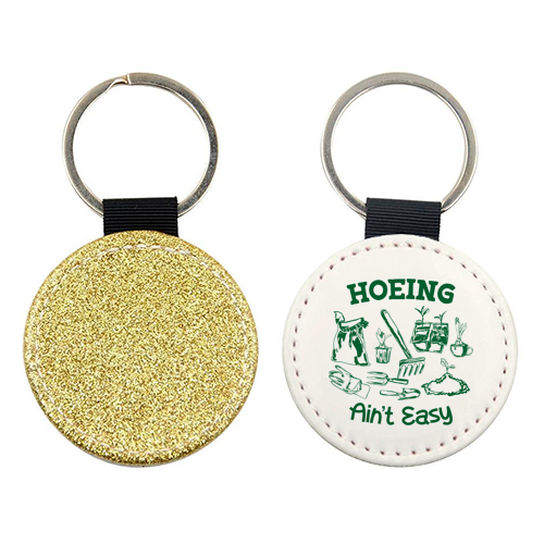 Hoeing Ain't Easy – Funny Garden Humor - keyring by AbstraBotanica by Ezbie