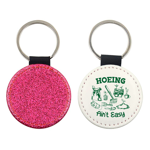 Hoeing Ain't Easy – Funny Garden Humor - keyring by AbstraBotanica by Ezbie