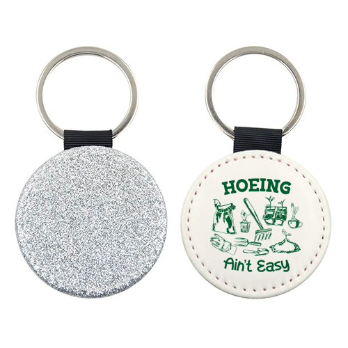 Hoeing Ain't Easy – Funny Garden Humor - keyring by AbstraBotanica by Ezbie