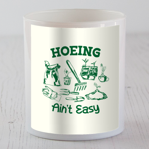 Hoeing Ain't Easy – Funny Garden Humor - scented candle by AbstraBotanica by Ezbie