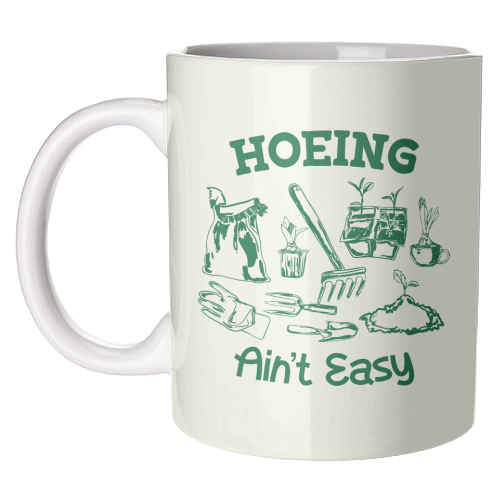 Hoeing Ain't Easy – Funny Garden Humor - unique mug by AbstraBotanica by Ezbie