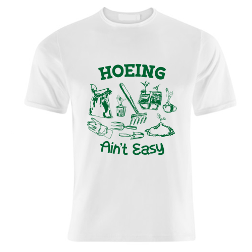 Hoeing Ain't Easy – Funny Garden Humor - unique t shirt by AbstraBotanica by Ezbie