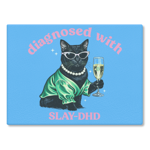 Diagnosed with Slay DHD! - glass chopping board by The Yellow Box