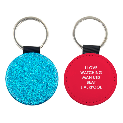 I love watching Man Utd beat Liverpool - keyring by The Boy and the Bear