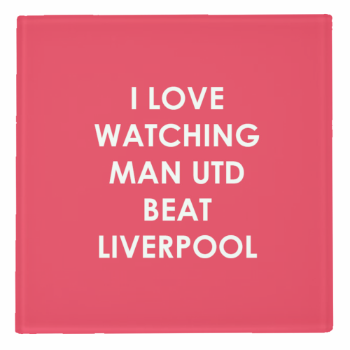 I love watching Man Utd beat Liverpool - personalised beer coaster by The Boy and the Bear