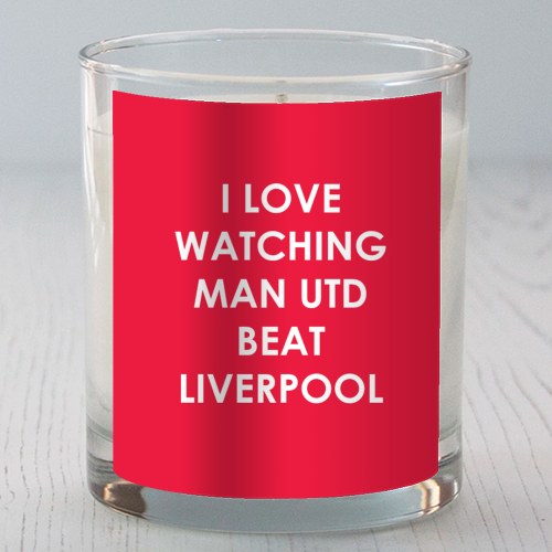 I love watching Man Utd beat Liverpool - scented candle by The Boy and the Bear