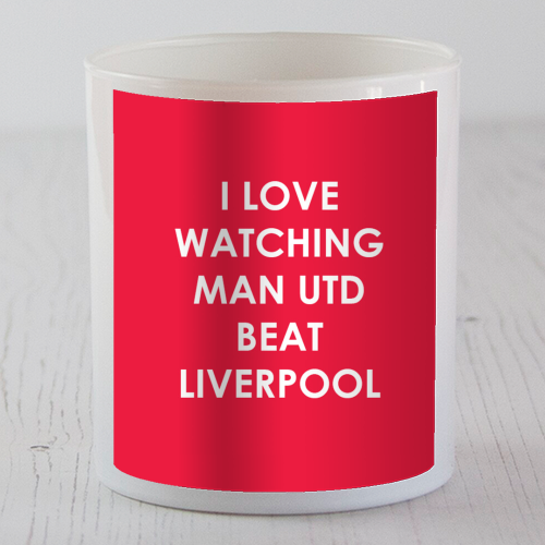 I love watching Man Utd beat Liverpool - scented candle by The Boy and the Bear