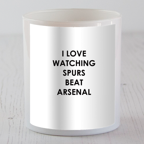 I love watching Spurs beat Arsenal - scented candle by The Boy and the Bear