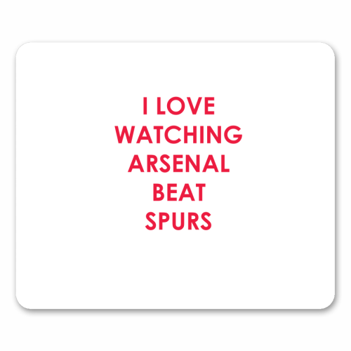 I love watching Arsenal beat Spurs - mouse mat by The Boy and the Bear