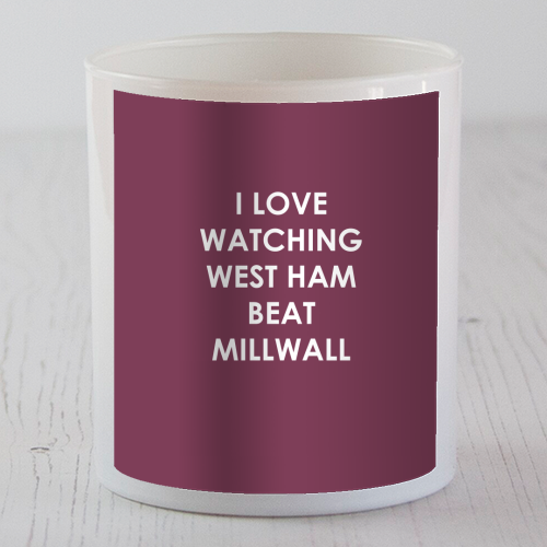 I love watching West Ham beat Millwall - scented candle by The Boy and the Bear