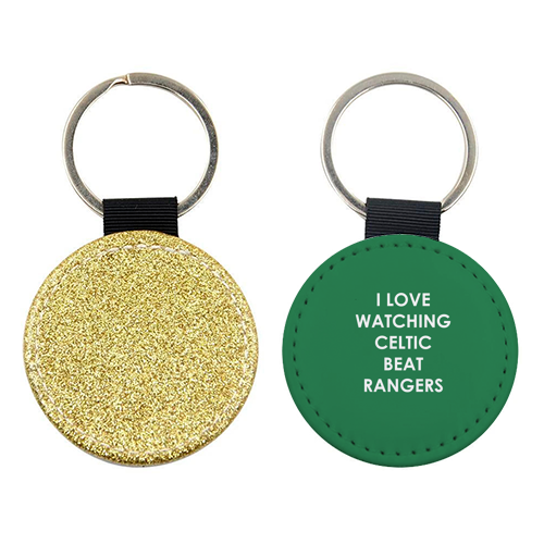 I love watching Celtic beat Rangers - keyring by The Boy and the Bear