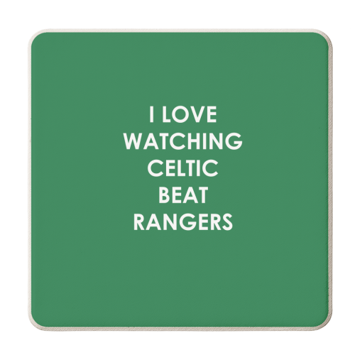 I love watching Celtic beat Rangers - personalised beer coaster by The Boy and the Bear