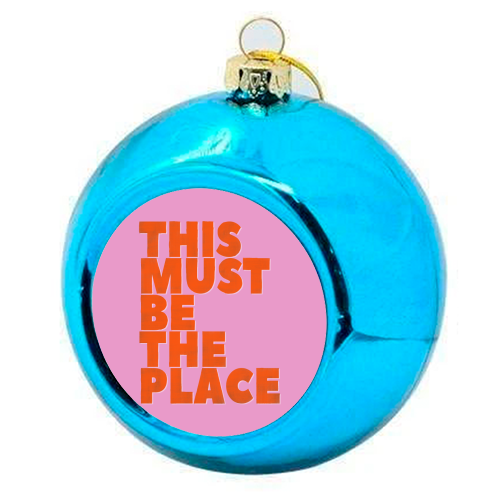 This Must Be The Place Retro Typography | Neon Pink & Orange Pop Art | Art Wow - colourful christmas bauble by Ania Wieclaw
