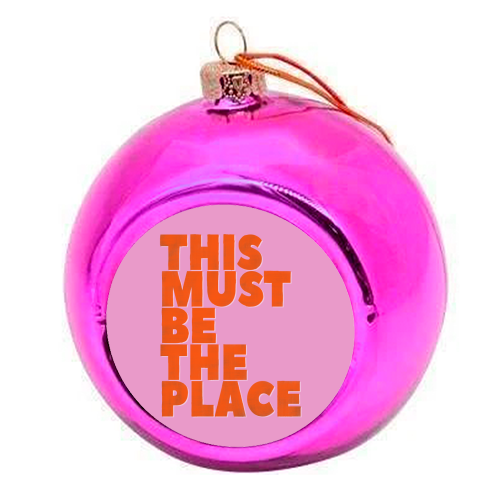 This Must Be The Place Retro Typography | Neon Pink & Orange Pop Art | Art Wow - colourful christmas bauble by Ania Wieclaw