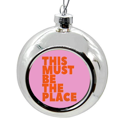 This Must Be The Place Retro Typography | Neon Pink & Orange Pop Art | Art Wow - colourful christmas bauble by Ania Wieclaw