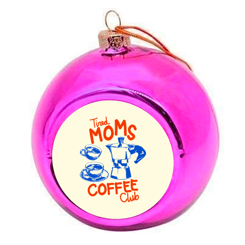 Tired Moms Coffee Club Doodle Illustration Retro Cozy - colourful christmas bauble by EZbie