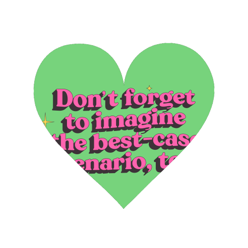 Don't Forget to Imagine the Best Case Scenario Too - Magnet by Pink and Pip