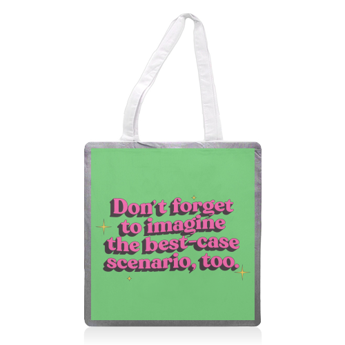 Don't Forget to Imagine the Best Case Scenario Too - printed canvas tote bag by Pink and Pip