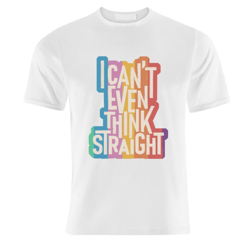 I Can't Even Think Straight - unique t shirt by Ania Wieclaw
