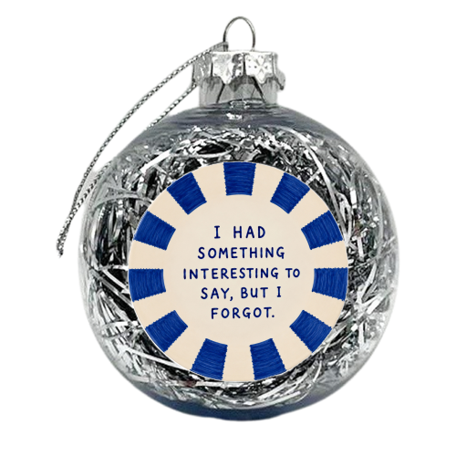 I forgot - xmas bauble by Ms Doodle