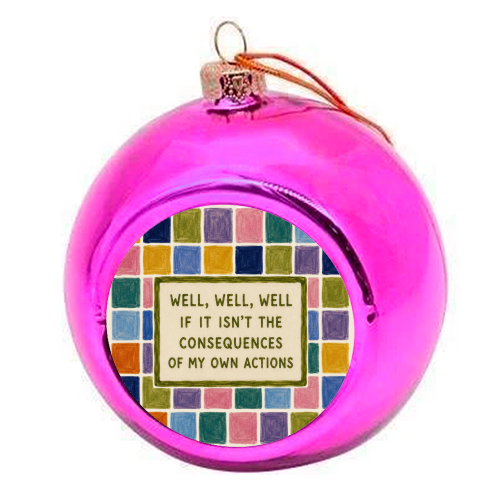 Well, Well, Well. - colourful christmas bauble by Ms Doodle
