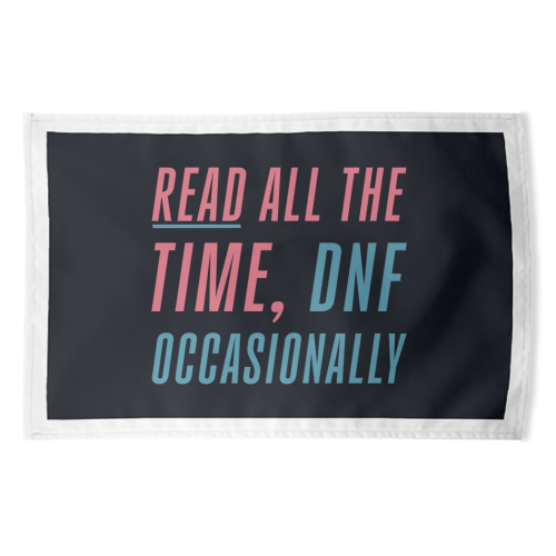 Read all the time, did not finish occasionally - funny tea towel by The Girl Next Draw