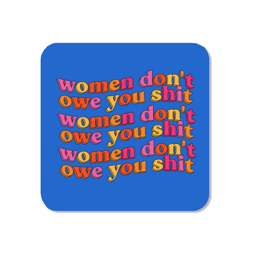 Women Don't Owe You Shit - Magnet by Pink and Pip