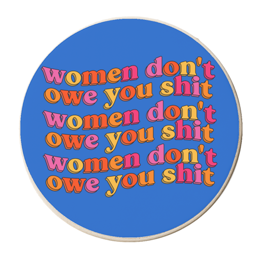 Women Don't Owe You Shit - personalised beer coaster by Pink and Pip