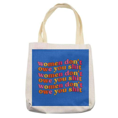 Women Don't Owe You Shit - printed canvas tote bag by Pink and Pip