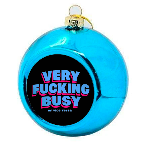 Very Fucking Busy - colourful christmas bauble by Lilly Rose